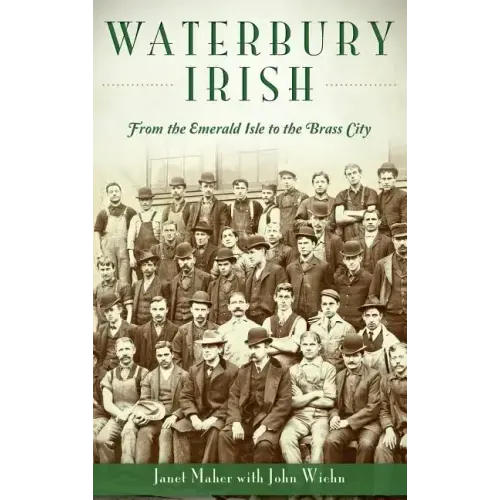 Waterbury Irish: From the Emerald Isle to the Brass City