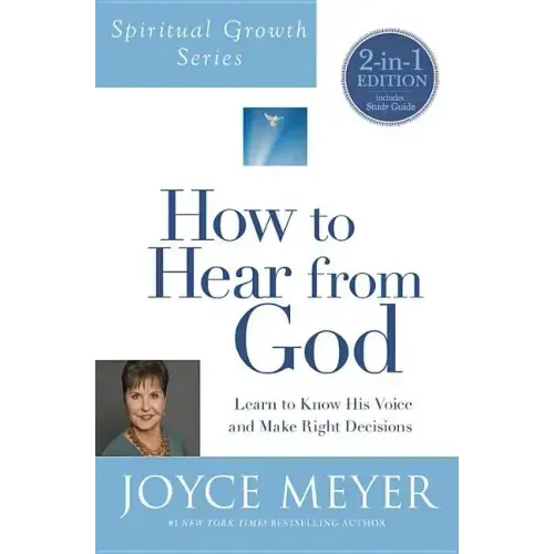 How to Hear from God (Spiritual Growth Series): Learn to Know His Voice and Make Right Decisions