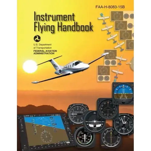 Instrument Flying Handbook (FAA-H-8083-15B) [Black & White Edition]