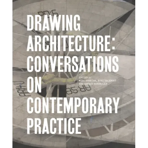 Drawing Architecture: Conversations on Contemporary Practice