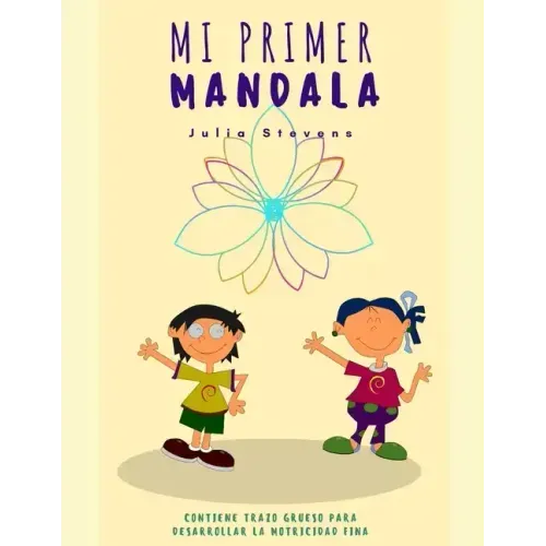 Mi Primer Mandala: Contiene trazo grueso para desarrollar la motricidad fina