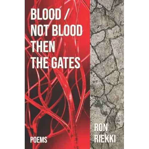 Blood / Not Blood Then the Gates: Poems