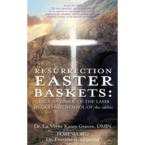 Resurrection Easter Baskets: JESUS IS SYMBOL OF THE LAMB OF GOD NOT SYMBOL OF the rabbit