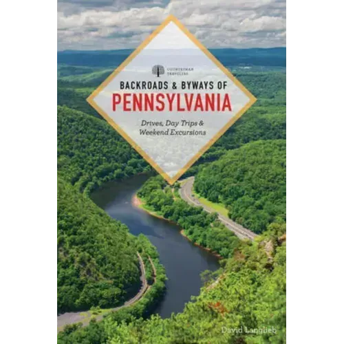 Backroads & Byways of Pennsylvania: Drives, Day Trips & Weekend Excursions