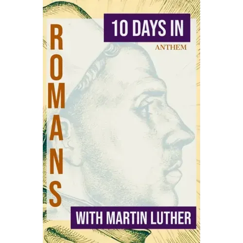 10 Days in Romans with Martin Luther