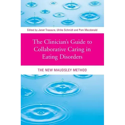 The Clinician's Guide to Collaborative Caring in Eating Disorders: The New Maudsley Method