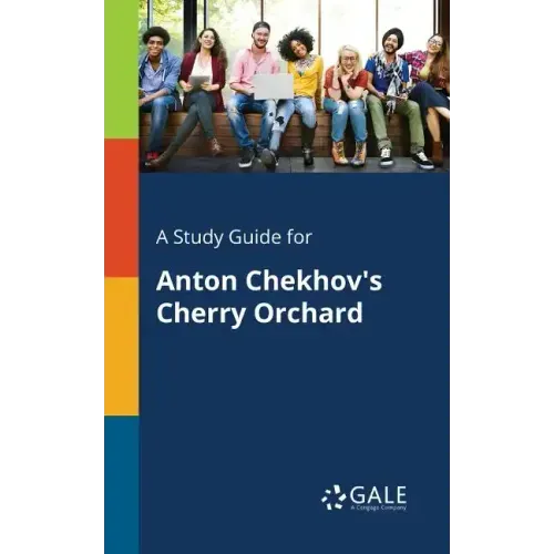A Study Guide for Anton Chekhov's Cherry Orchard