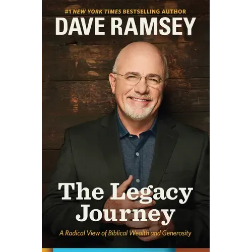 The Legacy Journey: A Radical View of Biblical Wealth and Generosity