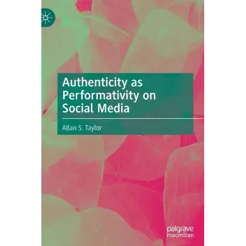 Authenticity as Performativity on Social Media