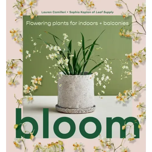 Bloom: Flowering Plants for Indoors and Balconies