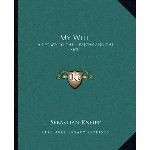 My Will: A Legacy to the Healthy and the Sick