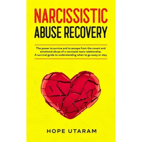Narcissistic Abuse Recovery: The power to survive and to escape from the covert and emotional abuse of a narcissist toxic relationship. A survival gui