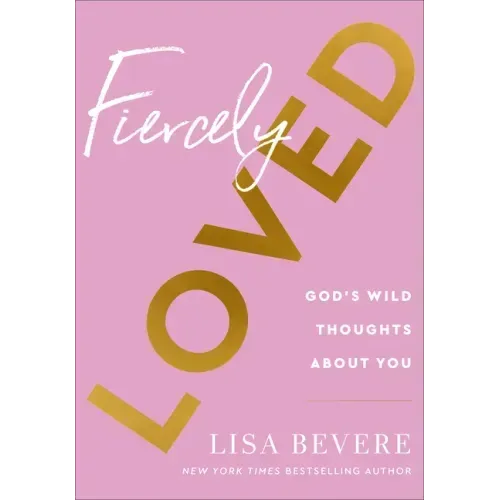 Fiercely Loved: God's Wild Thoughts about You