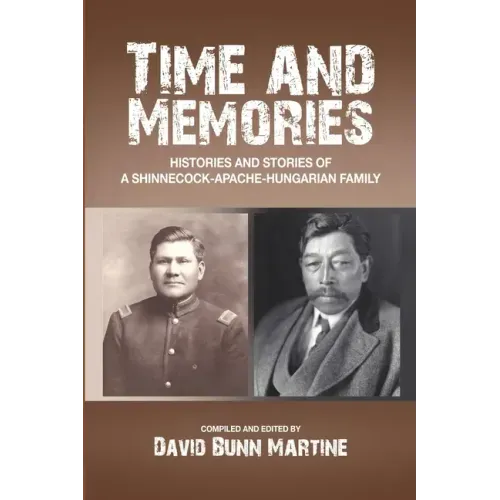Time and Memories: Histories and Stories of a Shinnecock-Apache-Hungarian Family