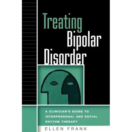 Treating Bipolar Disorder: A Clinician's Guide to Interpersonal and Social Rhythm Therapy