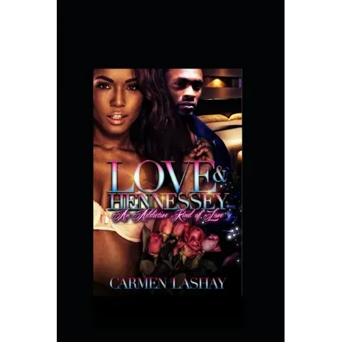 Love and Hennessy: An Addictive Kind Of Love
