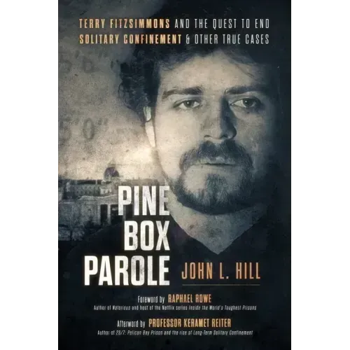 Pine Box Parole: Terry Fitzsimmons and the Quest to End Solitary Confinement & Other True Cases