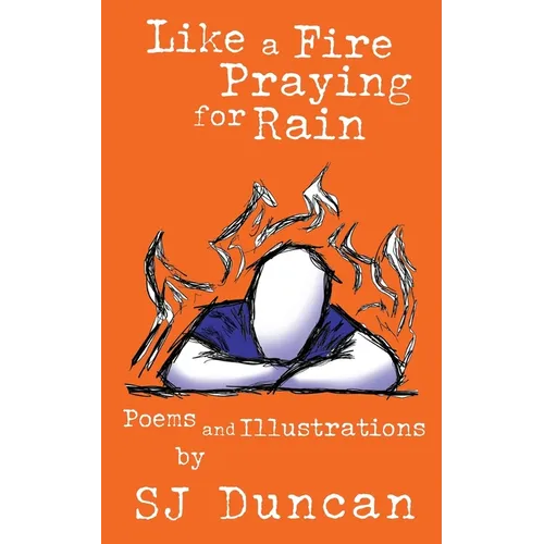 Like a Fire Praying for Rain