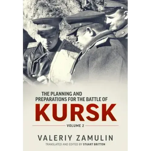 The Planning and Preparations for the Battle of Kursk: Volume 2