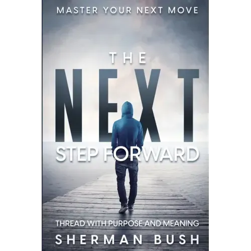 Master Your Next Move: The Next Step Forward - Thread With Purpose and Meaning