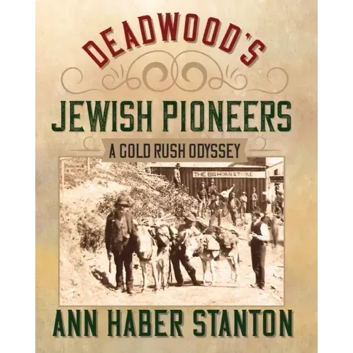 Deadwood's Jewish Pioneers: A Gold Rush Odyssey