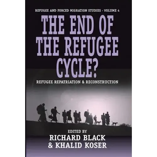 The End of the Refugee Cycle? Refugee Repatriation and Reconstruction