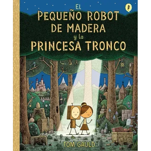 El Pequeño Robot de Madera Y La Princesa Tronco / The Little Wooden Robot and the Log Princess