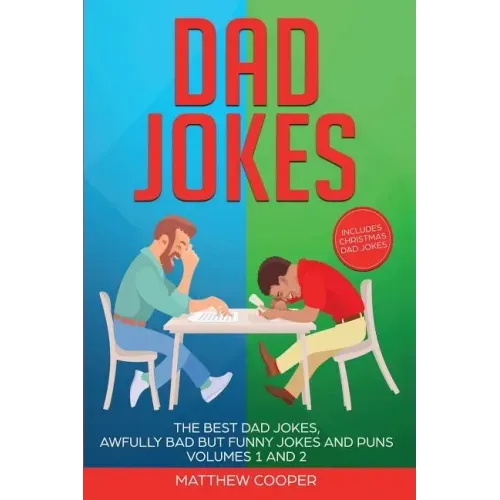 Dad Jokes: The Best Dad Jokes, Awfully Bad but Funny Jokes and Puns Volumes 1 And 2