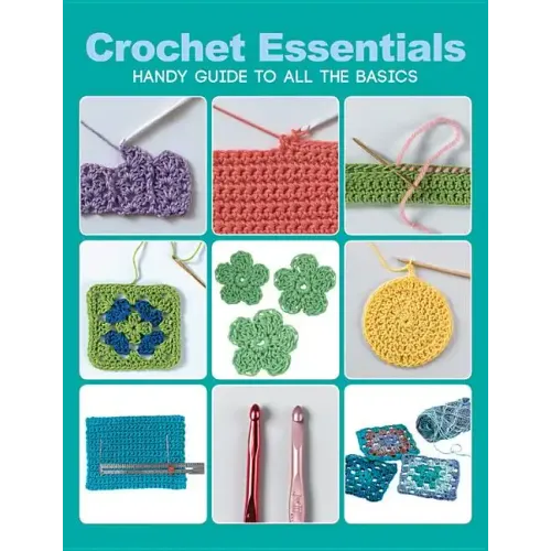 Crochet Essentials: Handy Guide to All the Basics