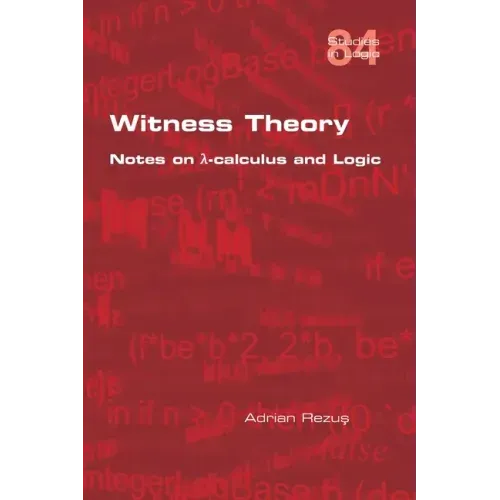 Witness Theory: Notes on λ-calculus and Logic