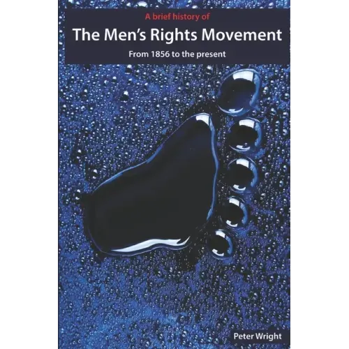 A Brief History of The Men's Rights Movement: From 1856 to the present