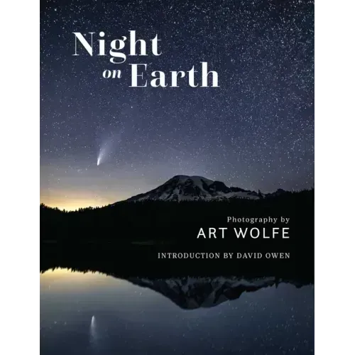 Night on Earth: Photographs by Art Wolfe