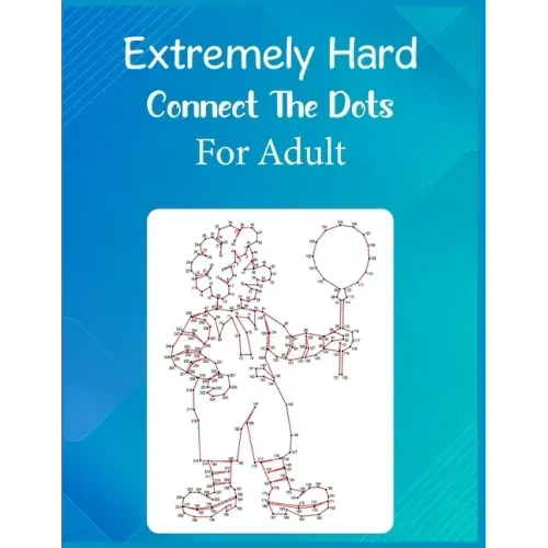 Extremely Hard Connect The Dots For Adult: Ultimate Dot to Dot Extreme Puzzle Challenge