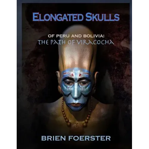 Elongated Skulls of Peru and Bolivia: The Path of Viracocha
