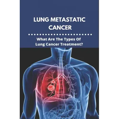 Lung Metastatic Cancer: What Are The Types Of Lung Cancer Treatment?: Stage 3 Lung Cancer