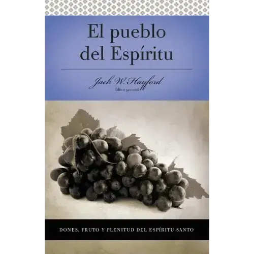 Serie Vida En Plenitud: El Pueblo del Espíritu: Dones, Fruto Y Plenitud El Espíritu Santo