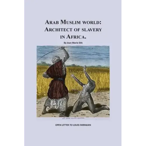 Arab Muslim World: Architect of Slavery in Africa: Open Letter To Nation Leader of Islam Mr. Louis Farrakhan
