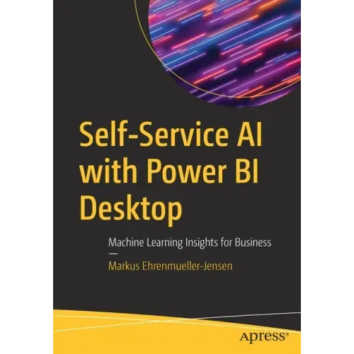 Self-Service AI with Power Bi Desktop: Machine Learning Insights for Business