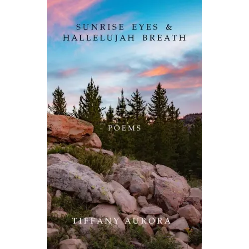 Sunrise Eyes & Hallelujah Breath: Poems