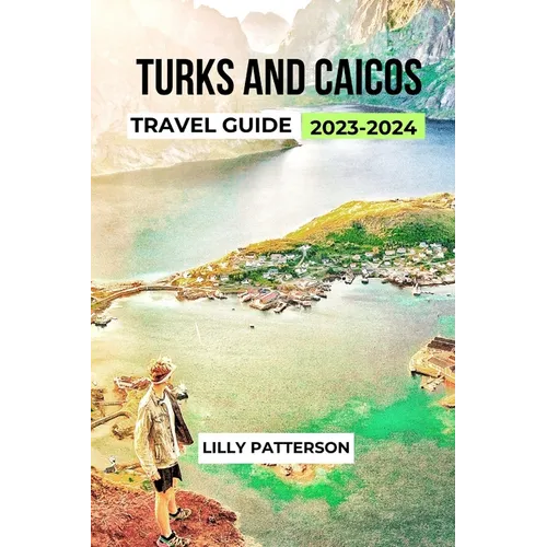 Turks and Caicos Travel Guide 2023-2024