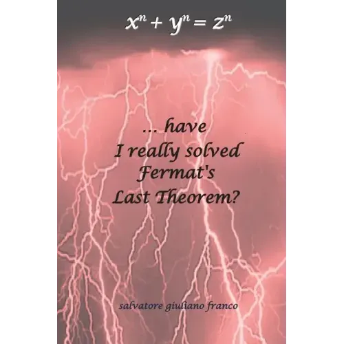 ...have I really solved Fermat's Last Theorem?