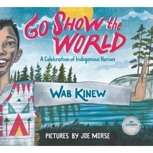 Go Show the World: A Celebration of Indigenous Heroes