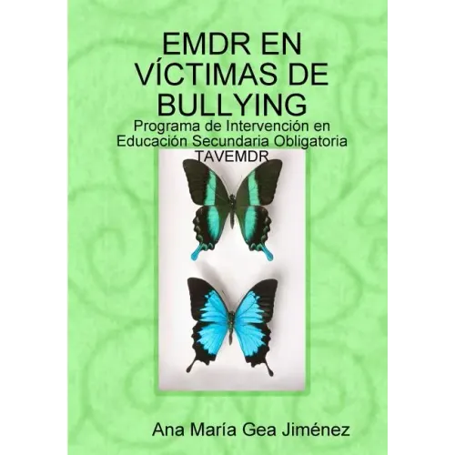 Emdr En Víctimas de Bullying: Programa de Intervención en Educación Secundaria Obligatoria TAVEMDR
