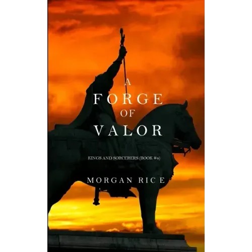 A Forge of Valor (Kings and Sorcerers--Book 4)