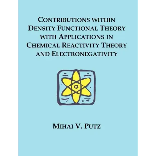 Contributions within Density Functional Theory with Applications in Chemical Reactivity Theory and Electronegativity