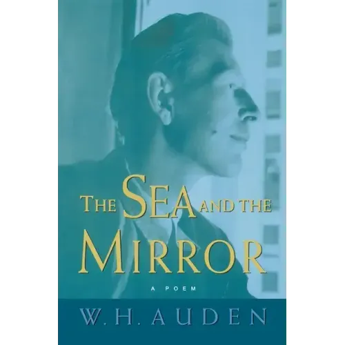 The Sea and the Mirror: A Commentary on Shakespeare's "the Tempest"