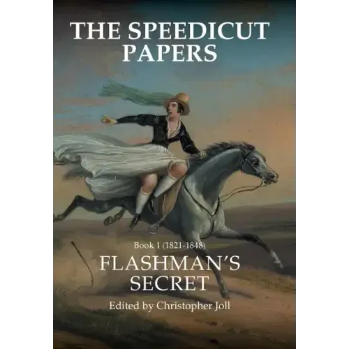 The Speedicut Papers: Book 1 (1821-1848): Flashman's Secret