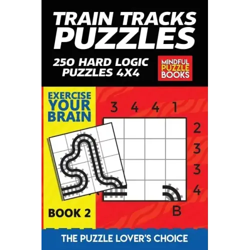 Train Tracks Puzzles: 250 Hard Logic Puzzles 4x4