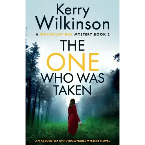 The One Who Was Taken: An absolutely unputdownable mystery novel