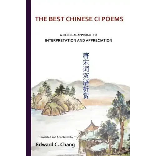 The Best Chinese Ci Poems: A Bilingual Approach to Interpretation and Appreciation